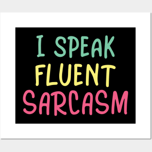 I speak fluent sarcasm Posters and Art